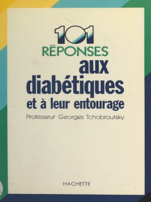 cover image of 101 réponses aux diabétiques et à leur entourage